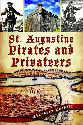 NEW The History Press St. Augustine Pirates and Privateers, FL 9781609497217  Tr