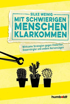 Mit schwierigen Menschen klarkommen | Silke Weinig | 2019 | deutsch