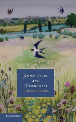 John Clare and Community (Cambridge Studies in Romanticism, Book 96)