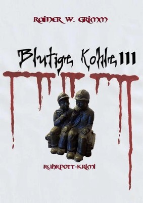 Rainer W. Grimm | Blutige Kohle 3 | Buch | Deutsch (2026) | Blutige Kohle