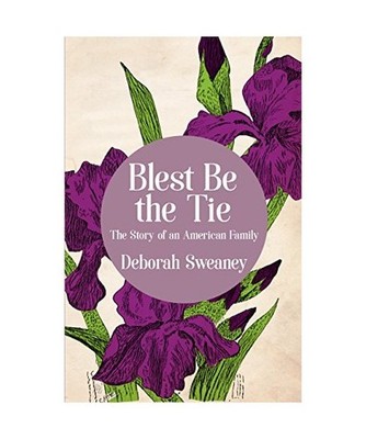 Blest Be the Tie: The Story of an American Family, Deborah Sweaney