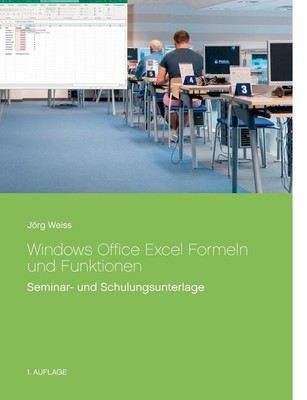 Windows Office Excel Formeln Und Funktionen: Seminar- Und Schulungsunterlag...