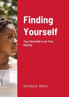 Finding Yourself Your Downfall Is Not Your Destiny Denisha A. Atkins Taschenbuch