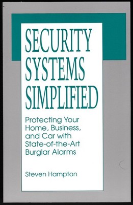 SECURITY SYSTEMS SIMPLIFIED Protecting Your Home, Business, and Car with