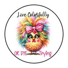 LIVE COLORFULLY OR DYE TRYING SEALS STICKERS LABELS TAGS 1.5" ROUND 30 CHICKEN