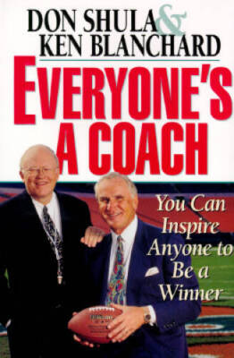 Everyone's a Coach: You Can Inspire Anyone to Be a Winner - Hardcover - GOOD