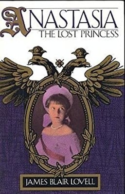 Anastasia : The Lost Princess Hardcover James B. Lovell