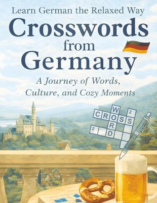 Crosswords from Germany: Learn German the Relaxed Way - A Journey Through Words