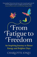 From Fatigue To Freedom An Inspiring Journey To Better Energy And Brighter Days