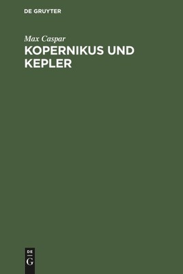 Kopernikus Und Kepler (German Edition) by Caspar, Max [Hardcover]
