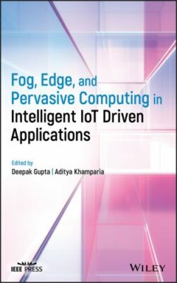 Fog, Edge, and Pervasive Computing in Intelligent Iot Driven Applications, Ha...