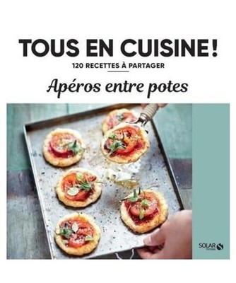 Apéros entre potes - 120 recettes à partager, Bulteau, Stéphanie; Liégeois, 
