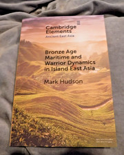 Bronze Age Maritime and Warrior Dynamics in Island East Asia by Mark Hudson Pape