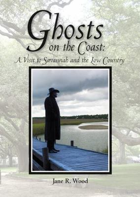 Ghosts on the Coast: A Visit to Savannah and the Low Country, Mom's Choice Awar
