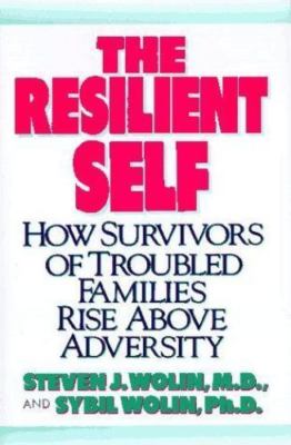 The Resilient Self: How Survivors of Trouble- 9780394583570, hardcover, Wolin MD