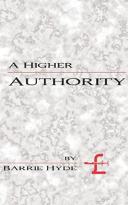 A Higher Authority By Barrie Hyde - New Copy - 9781518852992