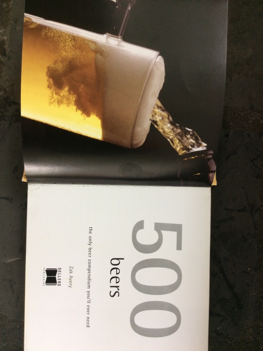 500 Beers: The Only Beer Compendium You'll Ever Need by Avery, Zak