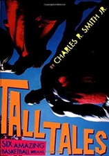 Tall Tales : Six Amazing Basketball Dreams Hardcover Charles R.,