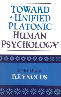 Toward a Unified Platonic Human Psychology - 9780761828167