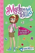 Mackenzie Blue #3: Friends Forever? - Hardcover By Wells, Tina - VERY GOOD