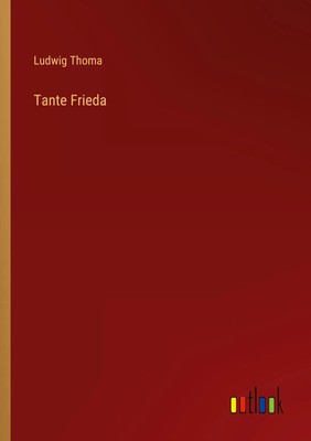 Tante Frieda Ludwig Thoma Taschenbuch 72 S. Deutsch 2022 Outlook Verlag