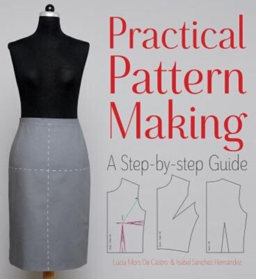 Practical Pattern Making: A Step-By-Step Guide by Lucia Mors De Castro: New