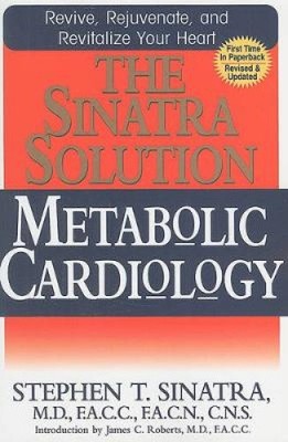 The Sinatra Solution: Metabolic Cardiology by M. D. F. a. C. C. Sinatra