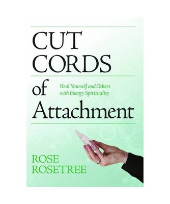Cut Cords of Attachment: Heal Yourself & Others with Energy Spirituality: 2nd Ed