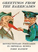 Greetings From The Barricades | Revolutionary Postcards In Imperial Russia