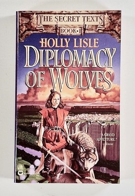 1999 Holly Lisle DIPLOMACY OF WOLVES The Secret Texts Book One WARNER PB