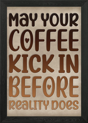 May your coffee kick in Gerahmtes Wandbild Poster Leinwanddruck Bild