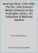 American Silver 1700-1850: The Mrs. John Emerson Marble Collection at the...