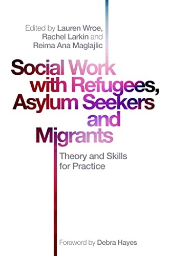 Social Work with Refugees, Asylum Seekers and Migrants: Theory and Skills for P - Image 5