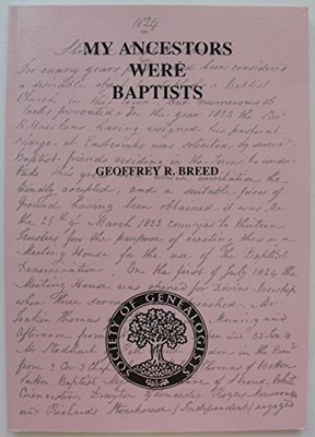 My Ancestors Were Baptists: How Can I Find Out More... - Breed, Geoffrey R.
