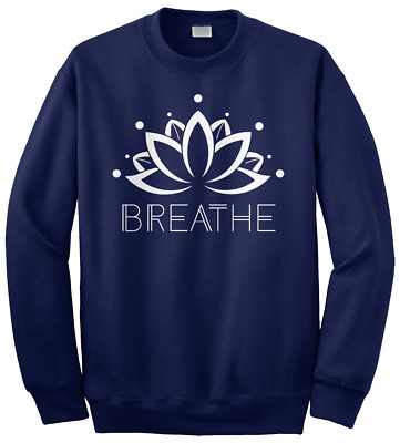 Breathe Lotus Flower Unisex Sweatshirt Fun Gym Yoga Meditation
