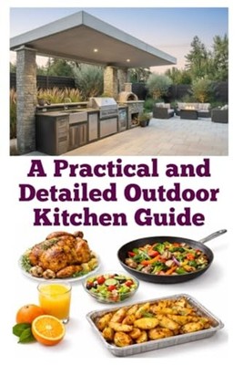A Practical and Detailed Outdoor Kitchen Guide - paperback NEW ZULFIQAR. KHAN 20