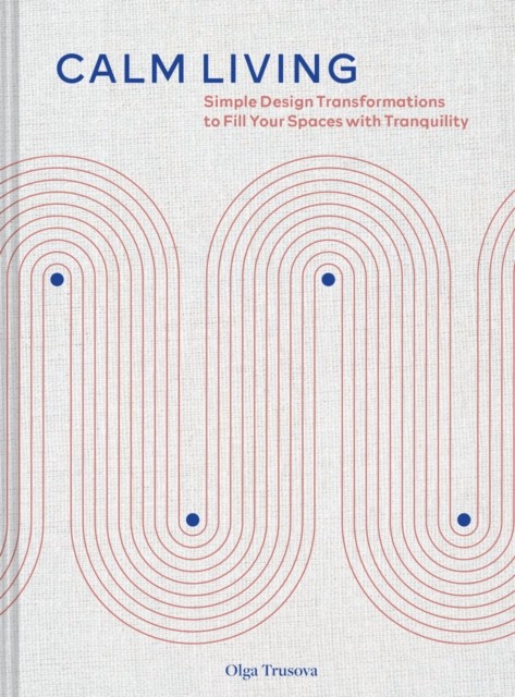 Calm Living by Olga Trusova (Hardback Book)