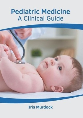 Pediatric Medicine: A Clinical Guide (Hardback)