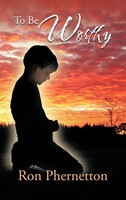 Ron Phernetton | To Be Worthy | Buch | Englisch (2012) | Gebunden | AuthorHouse