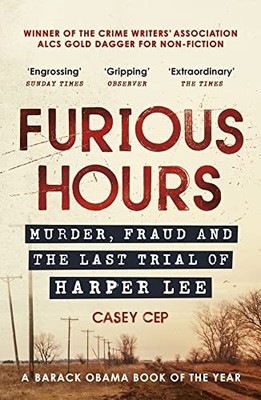 Furious Hours: Murder, Fraud and the Last Trial of Harp -  NEW Casey Cep 2020
