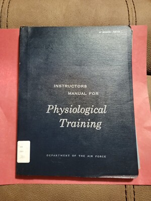 INSTRUCTORS MANUAL FOR PHYSIOLOGICAL TRAINING DEPARTMENT OF THE AIR FORCE
