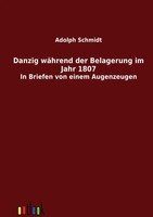 Adolph Schmidt | Danzig WäHrend Der Belagerung Im Jahr 1807 | Taschenbuch (2011)