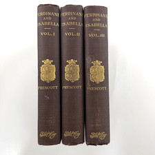 HISTORY OF THE REIGN OF FERDINAND AND ISABELLA Vol. I-III William H. Prescott