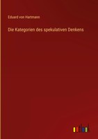 Eduard Von Hartmann | Die Kategorien Des Spekulativen Denkens | Buch | Deutsch