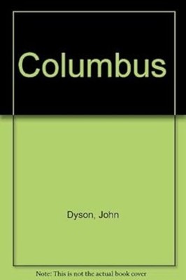 Columbus for Gold, God and Glory John Dyson