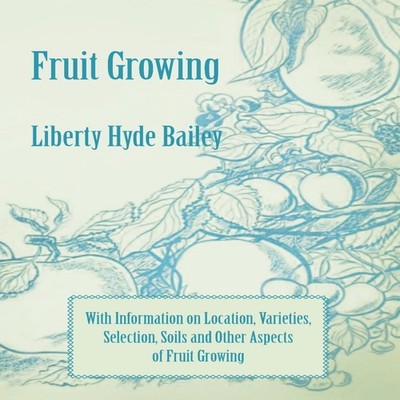 Fruit Growing - With Information on Location Varieties Selection