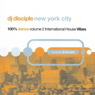 (138) DJ Disciple-'New York City-100% Dance Vol 2 International House Vibes'-New