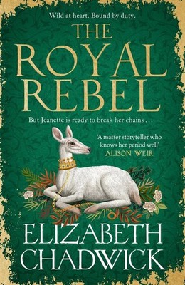 The Royal Rebel: from the much-loved author of historical fiction comes a tale o