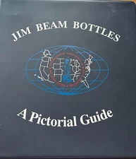 Jim Beam Bottles - A Pictorial Guide 1982 with an Additional  1993 Price Guide