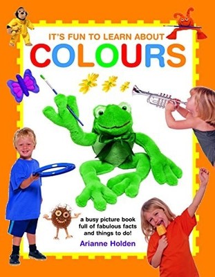 It's Fun to Learn About Colors: A Busy Picture Book Full Of Fabulous Facts And T